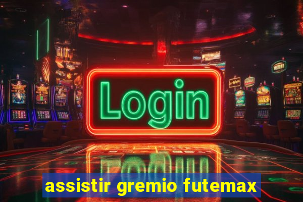 assistir gremio futemax